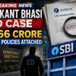 Shrikant Bhasi ED Case ₹3.66 Crore Zurich Policies Attached.